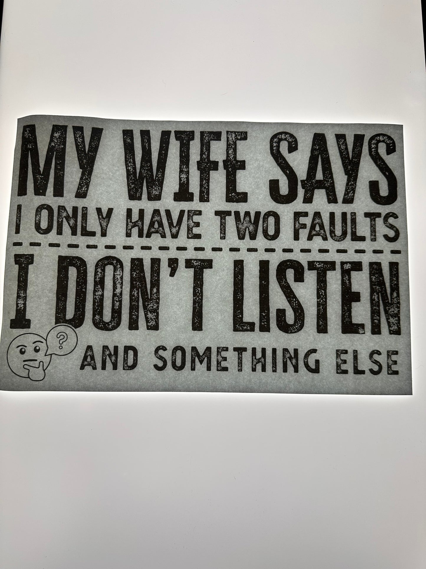 MY WIFE SAYS I DONT LISTEN TRANSFER (GREY)
