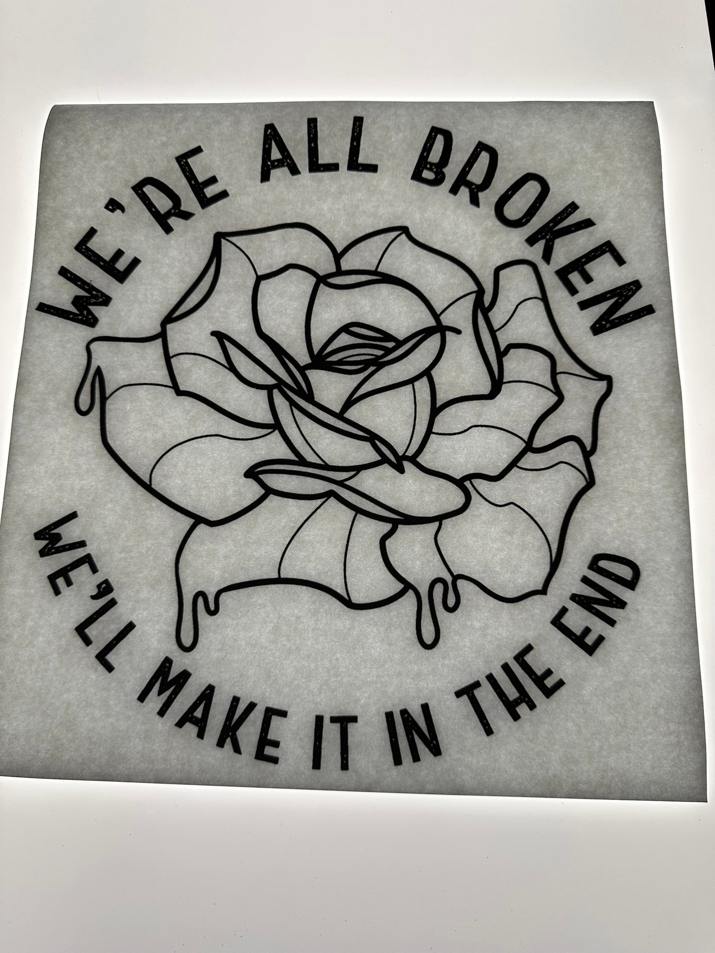 WE'RE ALL BROKEN WE'LL MAKE IT IN THE END TRANSFER (BLACK)