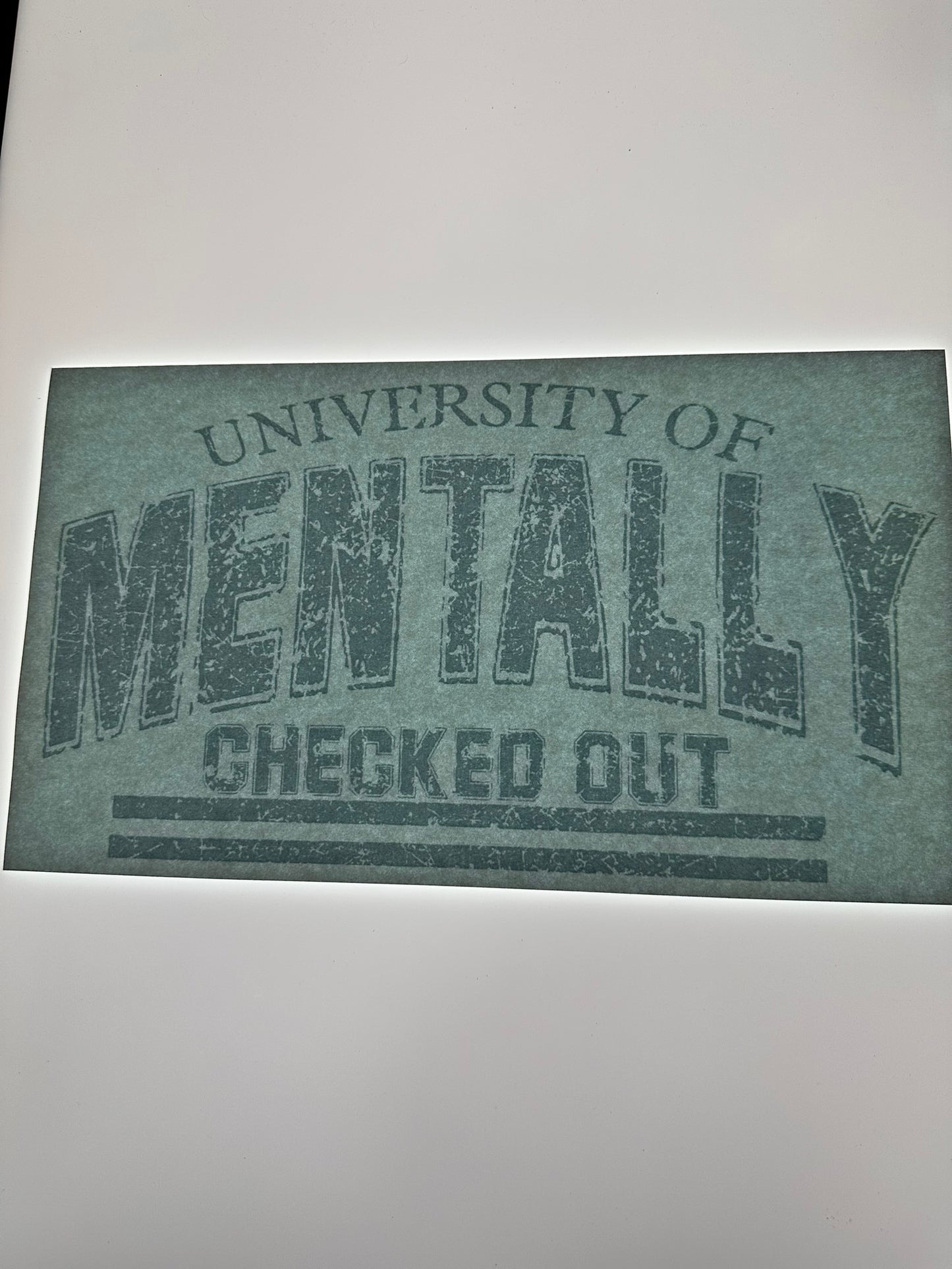 UNIVERSITY OF MENTALLY CHECKED OUT TRANSFER (WHITE)