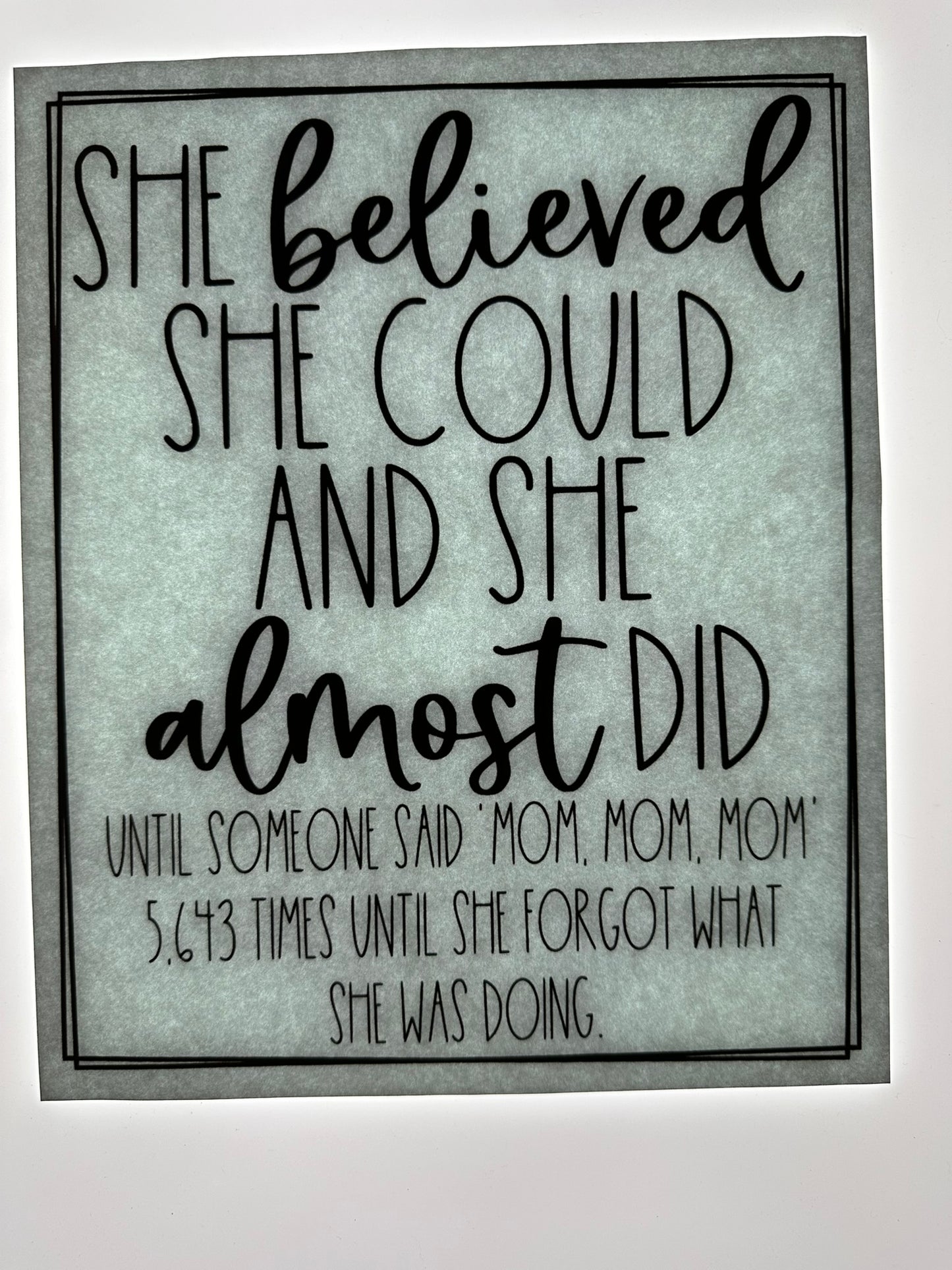 SHE BELIEVED SHE COULD AND SHE ALMOST DID (BLACK)