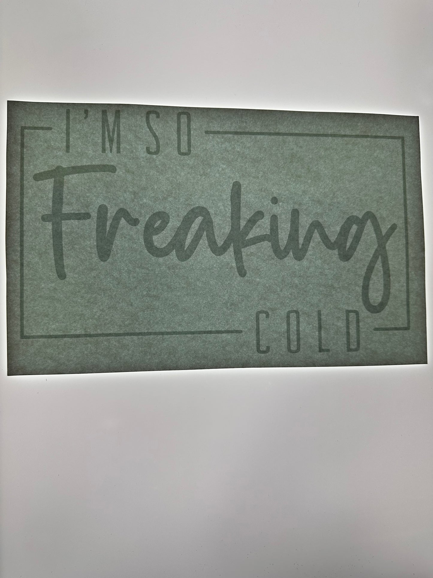 IM SO FREAKING COLD TRANSFER (WHITE)