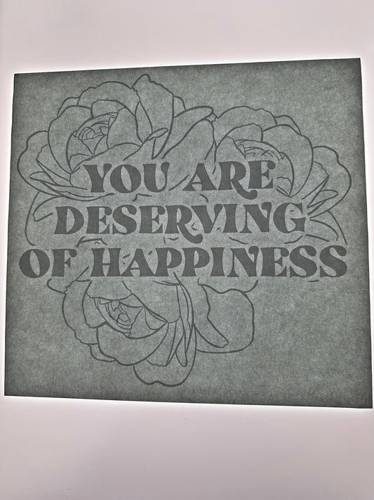 YOU ARE DESERVING OF HAPPINESS TRANSER (WHITE)