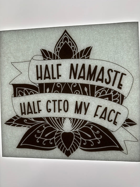 HALF NAMASTE HALF GTFO MY FACE TRANSFER (BROWN)