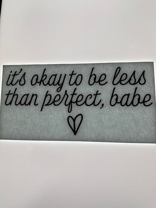 ITS OK TO BE LESS THAN PERFECT BABE (BLACK)