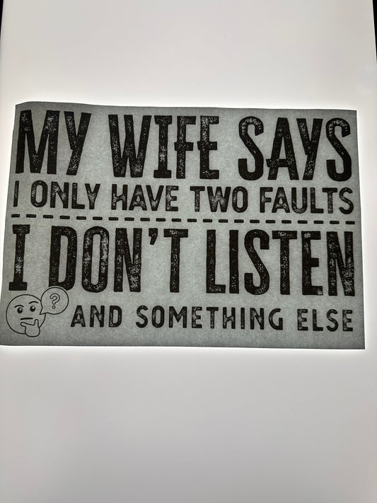 MY WIFE SAYS I DONT LISTEN TRANSFER (GREY)