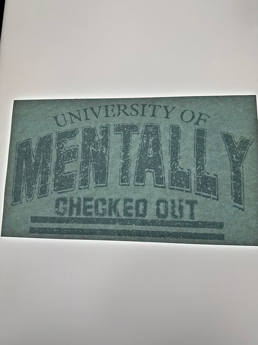 UNIVERSITY OF MENTALLY CHECKED OUT TRANSFER (WHITE)