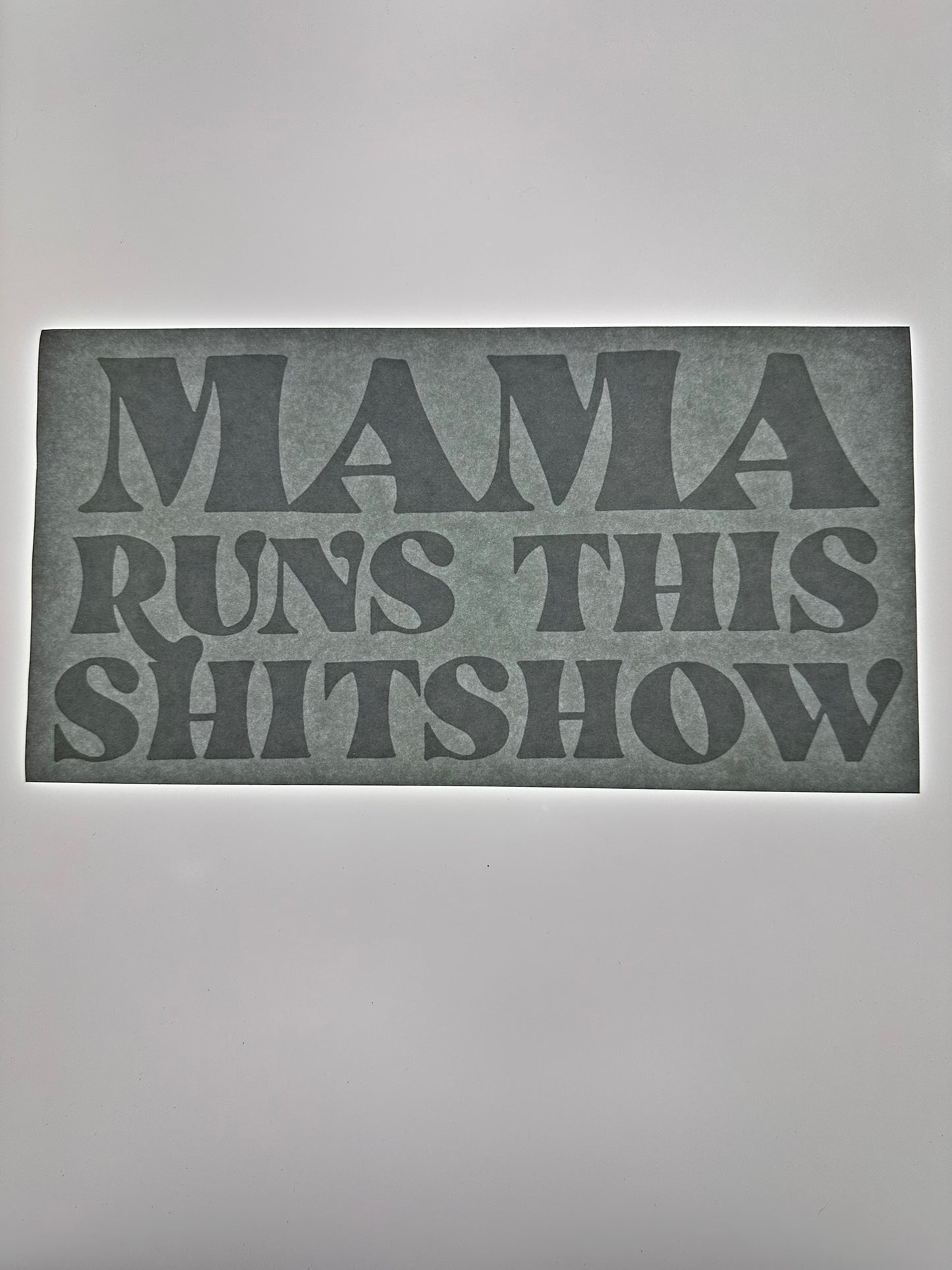MAMA RUNS THIS SHIT SHOW (WHITE)